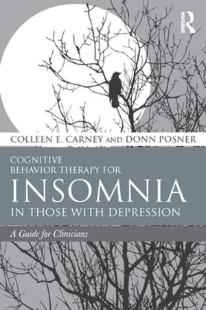Cover of the book Cognitive Behavior Therapy for Insomnia in Those with Depression by Brad Schiller