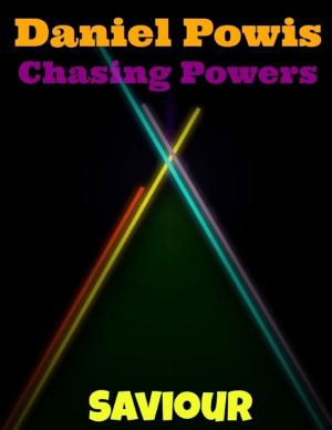 Cover of the book Chasing Powers - Saviour by Tupenny Longfeather