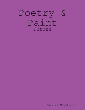 Cover of the book Poetry & Paint - Future by John Cleland