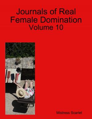 Cover of the book Journals of Real Female Domination: Volume 10 by Cathal McCarron
