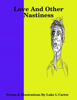 Cover of the book Love and Other Nastiness by Rod Polo
