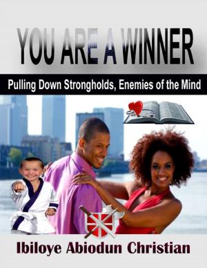 Cover of the book You Are a Winner! - Pulling Down Strongholds, the Enemies of the Mind by Dennis Sidney Martin