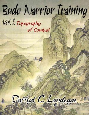 Cover of the book Budo Warrior Training: Vol. 1:Topography of Combat by Harry. H. Chaudhary
