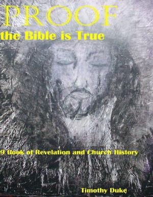 Cover of the book Proof the Bible Is True: 9 Book of Revelation and Church History by Nick Armbrister, P.J. Reed