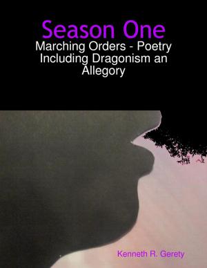 Book cover of Season One: Marching Orders - Poetry Including Dragonism an Allegory