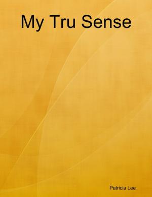 Cover of the book My Tru Sense by Mathes Vaughan