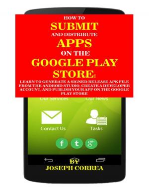 Cover of the book How to Submit and Distribute Apps On the Google Play Store by Steve DeGroof