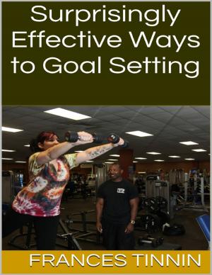 Cover of the book Surprisingly Effective Ways to Goal Setting by Ryan Vandenbosch
