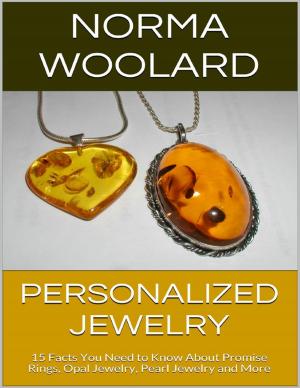 Cover of the book Personalized Jewelry: 15 Facts You Need to Know About Promise Rings, Opal Jewelry, Pearl Jewelry and More by Robert Greco, Shaun M. Shelton