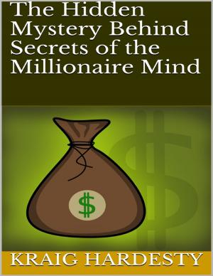 Cover of the book The Hidden Mystery Behind Secrets of the Millionaire Mind by Daniel Blue