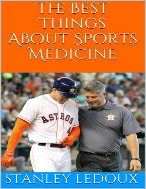 Cover of the book The Best Things About Sports Medicine by Tina Long