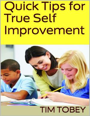 Cover of the book Quick Tips for True Self Improvement by Thomas Olson