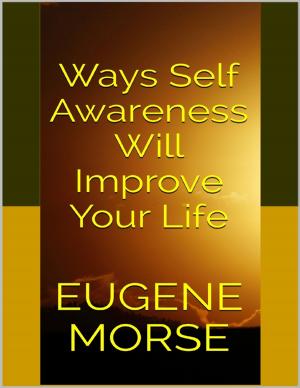 Cover of the book Ways Self Awareness Will Improve Your Life by James Reesor