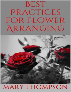 Cover of the book Best Practices for Flower Arranging by Julie Burns-Sweeney