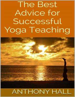 Cover of the book The Best Advice for Successful Yoga Teaching by David Lee
