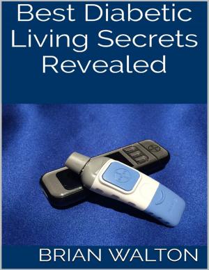 Cover of the book Best Diabetic Living Secrets Revealed by Jimnela Stavisky