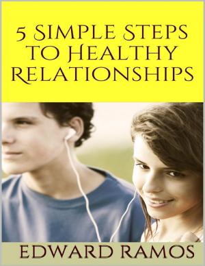 Cover of the book 5 Simple Steps to Healthy Relationships by Tina Long