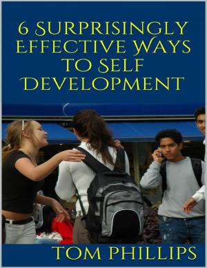 Cover of the book 6 Surprisingly Effective Ways to Self Development by R Smith