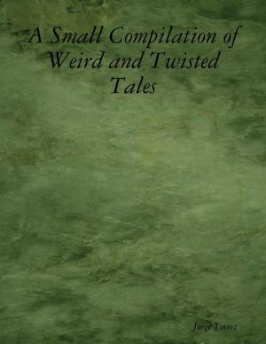 Book cover of A Small Compilation of Weird and Twisted Tales