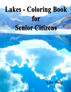 Cover of the book Lakes - Coloring Book for Senior Citizens by The Abbotts