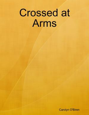 Cover of the book Crossed at Arms by Robert Ziefel