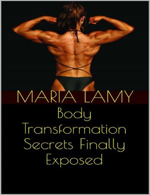 Cover of the book Body Transformation Secrets Finally Exposed by Ellen G. White
