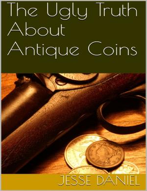 Cover of the book The Ugly Truth About Antique Coins by Fusion Media