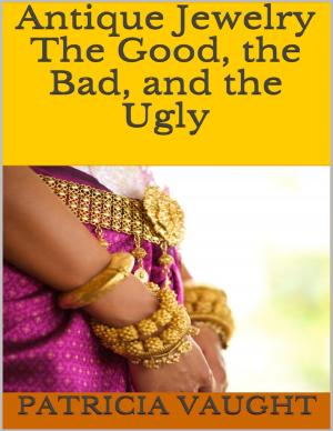 Cover of the book Antique Jewelry: The Good, the Bad, and the Ugly by Jim Fuxa