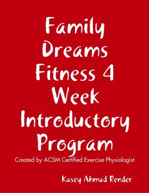 Cover of the book Family Dreams Fitness 4 Week Introductory Program by Javin Strome