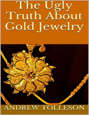 Cover of the book The Ugly Truth About Gold Jewelry by Elle Anor