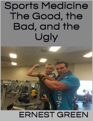 Cover of the book Sports Medicine: The Good, the Bad, and the Ugly by Triece Bartlett