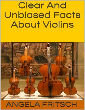 Cover of the book Clear and Unbiased Facts About Violins by C.A. Simonson