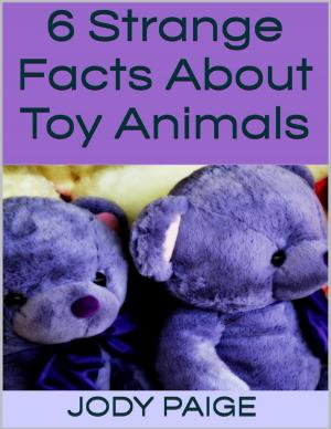 Cover of the book 6 Strange Facts About Toy Animals by Joy Renkins