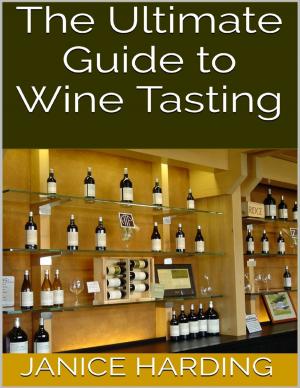 Cover of the book The Ultimate Guide to Wine Tasting by Jessica Alter