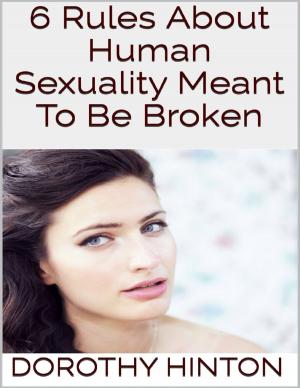 Cover of the book 6 Rules About Human Sexuality Meant to Be Broken by Katerina Matthews