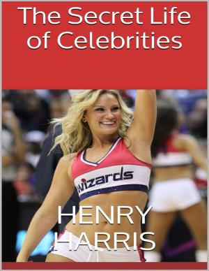 Cover of the book The Secret Life of Celebrities by Benny Tucker