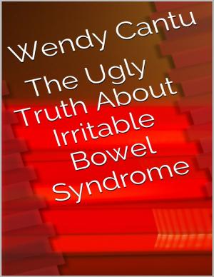 Cover of the book The Ugly Truth About Irritable Bowel Syndrome by Pornelope