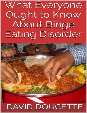 Book cover of What Everyone Ought to Know About Binge Eating Disorder