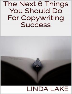 Cover of the book The Next 6 Things You Should Do for Copywriting Success by Rod Polo