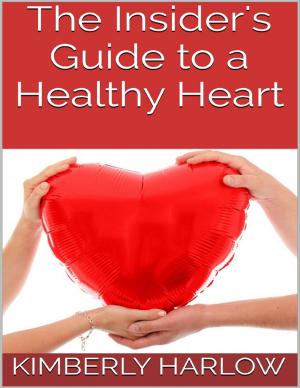Cover of the book The Insider's Guide to a Healthy Heart by John Witt