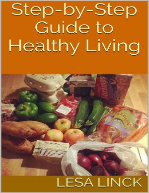 Cover of the book Step By Step Guide to Healthy Living by Mike Hockney