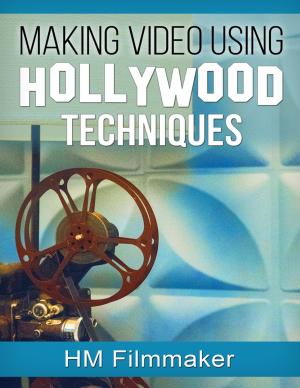 Cover of the book Making Video Using Hollywood Techniques by Angela  of Foligno