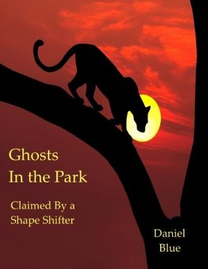 Cover of the book Ghosts In the Park: Claimed By a Shape Shifter by Mustapha K Darboe