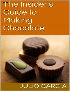 Cover of the book The Insider's Guide to Making Chocolate by D. A. Fletcher