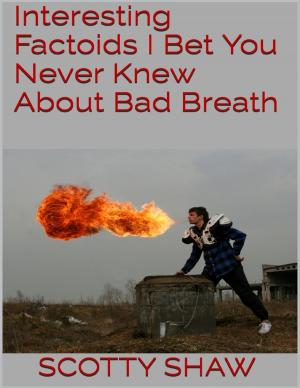 Cover of the book Interesting Factoids I Bet You Never Knew About Bad Breath by Dr. Thomas Stark