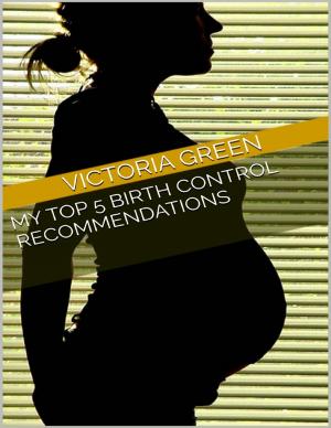 Book cover of My Top 5 Birth Control Recommendations