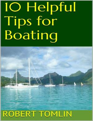 Cover of the book 10 Helpful Tips for Boating by Robert Stetson