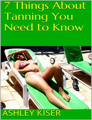 bigCover of the book 7 Things About Tanning You Need to Know by 
