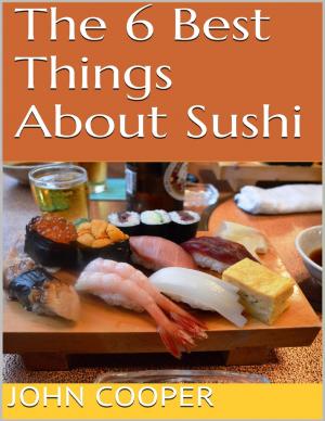 Cover of the book The 6 Best Things About Sushi by Carlie Mae, Lilly Sherman