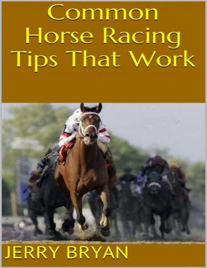 Cover of the book Common Horse Racing Tips That Work by Michele Godlevski, ACDBC, CBCC-KA, CC, CPDT-KA